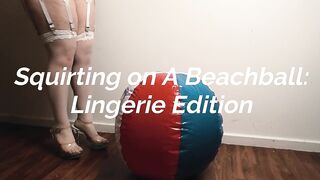 FREE PREVIEW - Squirting on a Beachball Lingerie Edition - Rem Sequence