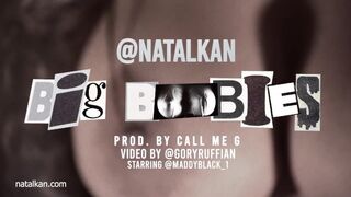 ???????? - NATALKAN : Big Boobies (prod. CALL ME G) Starring MADDY BLACK (vid. by GoryRuffian) PMV