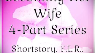 Becoming Her Wife | Shortstory, F.L.R., Sissification