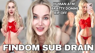 Findom Brat RUINS You - Findom Drain HUMAN ATM WALLET DRAIN by Sofie Skye